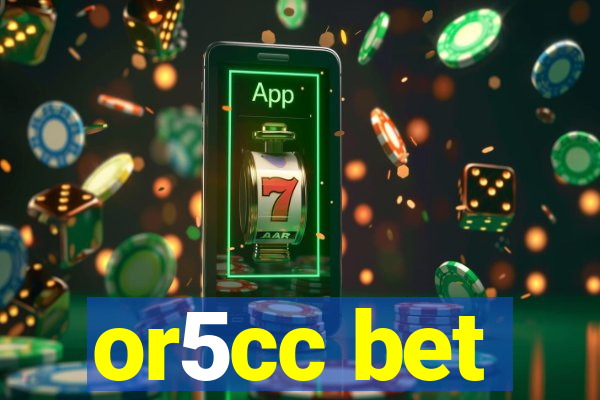 or5cc bet